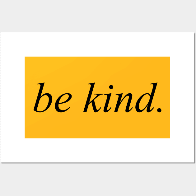 be kind Wall Art by Picfool